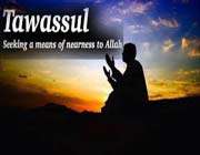 tawassul - seeking a way unto allah 