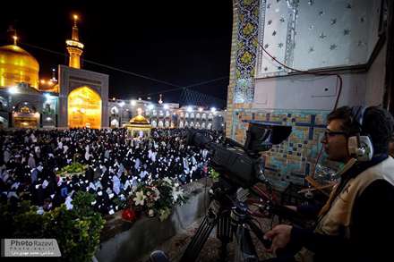 پوشش رسانه ای مراسم شب قدر بیست و یکم رمضان در حرم مطهر رضوی